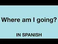 How To Say Where am I going In Spanish