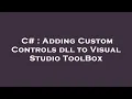 C Adding Custom Controls dll to Visual Studio ToolBox