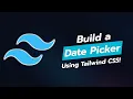 BUILD A CUSTOM DATE PICKER COMPONENT WITH TAILWIND CSS
