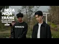 Lagu MÙA HOA TRẮNG ( NEW VERSION ) - THÀNH ĐẠT x LAI HOÀNG x SION 