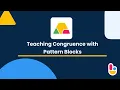Teaching Congruence with Pattern Blocks Brainingcamp