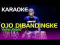 Lagu KARAOKE ~ OJO DIBANDINGKE • VERSI KOPLO RASA ORKES | NADA COWOK