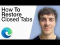 How To Restore Closed Tabs on Microsoft Edge 2025 Full Guide