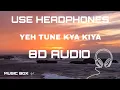 Lagu 🎧 ||YEH TUNE KYA KIYA (8D-Audio🎵) | JAVED BASHIR | LATEST 8D SONGS 2021 🎧 ||