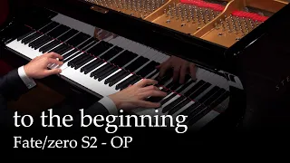 Download to the beginning - Fate/zero Season 2 OP [Piano] MP3