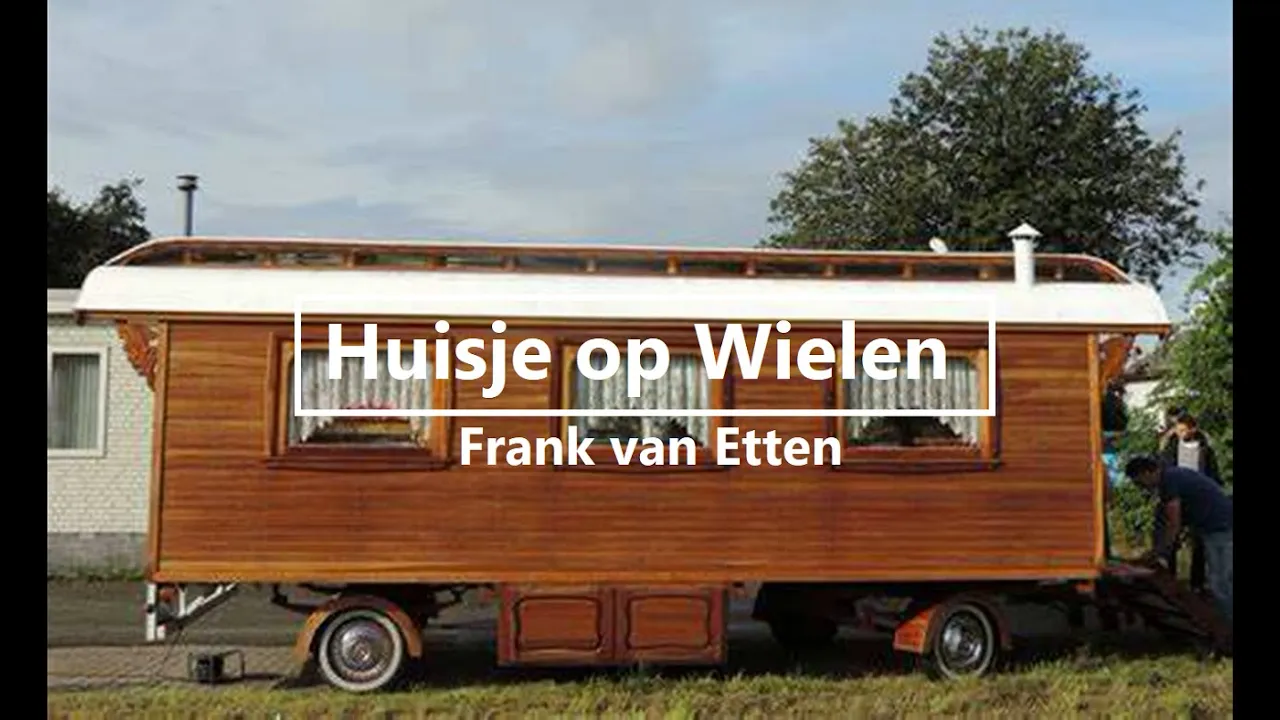 Frank van Etten - Huisje op Wielen | Lyrics Frank van Etten - Huisje op Wielen | Lyrics