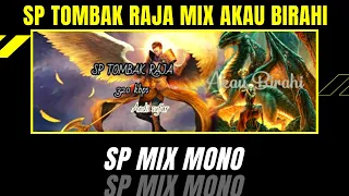 Download SP TOMBAK RAJA MIX AKAU BIRAHI || MONO MP3