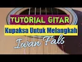 Download Lagu Kupaksa Untuk Melangkah-Iwan Fals|Tutorial Gitar Mudah