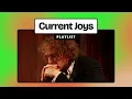 Current Joys (Playlist)