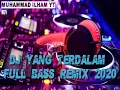 Download Lagu DJ YANG TERDALAM FULL BASS REMIX 2020