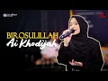 Download Lagu AI KHODIJAH - BIROSULILLAHI WAL BADAWI (SHOLAWAT) - LIVE PERFOAM