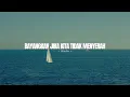 Download Lagu LYRIC LAGU BAYANGKAN JIKA KITA TIDAK MENYERAH - HINDIA