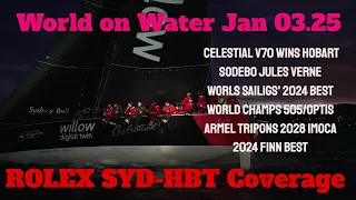 WoW Jan 03.25 ALL ROLEX Hobart Coverage, SODEBO near Sth Atlantic, Finn-505-Opti WorldsTripons IMOCA