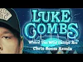 Luke Combs - Where The Wild Things Are (Chris Boom Remix)
