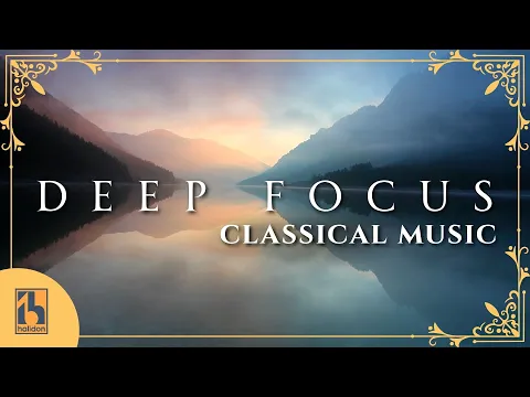 Deep Focus Classical Music to study, work, and concentrate