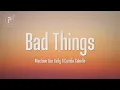 Download Lagu Machine Gun Kelly \u0026 Camila Cabello - Bad Things (Lyrics)