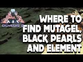 WHERE TO FIND MUTAGEL BLACK PEARLS AND ELEMENT ON GENESIS PART 2 ARK SURVIVAL EVOLVED