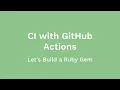 Using GitHub Actions for Automated Ruby CI Testing Let s Build a Ruby Gem Ep 04