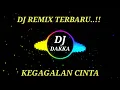 Download Lagu DJ REMIX TERBARU KEGAGALAN CINTA | NO COPIRINGTH | DJ DAKKA