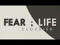 Cloudier - FEAR life