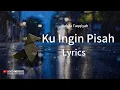 Download Lagu Nabila taqqiyah - ku ingin pisah ( lyrics )