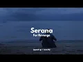 Lagu Serana - For Revenge (speed up + reverb)