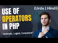 Operators in PHP Arithmetic Logical Comparison Increment Decrement