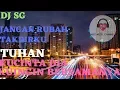 Download Lagu DJ SG - JANGAN RUBAH TAKDIRKU [ TUHAN.. KUCINTA DIA KUINGIN BERSAMANYA ]