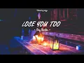 Download Lagu [VIETSUB+LYRICS] LOSE YOU TOO - SHY MARTIN