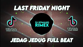 dj last friday night jedag jedug full beat viral tiktok terbaru 2022 dj komang rimex