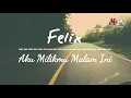 Download Lagu Felix - Aku Milikmu Malam Ini ( lirik )