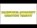 Salesforce Javascript Remoting timeout