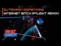 Download Lagu DJ'TEKINA - Internet Bitch (P*Light Remix) | 94.25% Expert Plus | Beat Saber