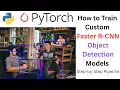 How to Train Custom Faster R-CNN Object Detection Models Step-by-Step Pipeline