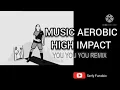 Download Lagu MUSIC AEROBIC HIGH IMPACT YOU YOU YOU REMIX