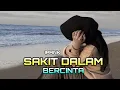 Lagu DJ SAKIT DALAM BERCINTA REMIX FULL BASS