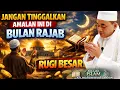 Lagu INILAH AMALAN DAHSYAT DI PERTENGAHAN BULAN RAJAB, JANGAN LEWATKAN ~ GURU BAKHIET
