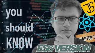 ES6 in JavaScript Explained - Chapter 1 React js Developers Must Watch