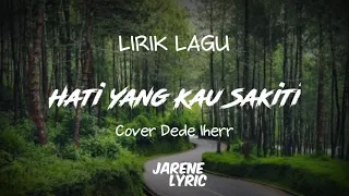 Download [ LIRIK ] Hati Yang Kau Sakiti - Rossa Cover Dede Iherr MP3