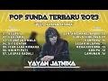 Download Lagu Lagu pop sunda full album terbaru 2023 || Yayan jatnika II Tanpa Iklan