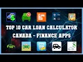 Top 10 Car Loan Calculator Canada Android Apps