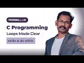 EP21 - C Loops Made Clear while do while
