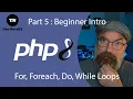 Part 5 PHP Tutorials - PHP 8 For Foreach Do While Loops