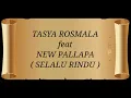 Download Lagu TASYA ROSMALA ft NEW PALLAPA _ SELALU RINDU Lirik