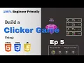 Incremental Clicker Game using HTML CSS and JS - EP5 CSS scrollar DOM manipulation