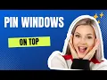 How To Pin A Window On Top In Windows 10 2023