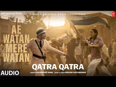 Download MP3 Qatra Qatra (Audio): Sara Ali Khan | Sukhwinder Singh, Mukund Suryawanshi | Ae Watan Mere Watan