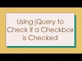 Using jQuery to Check if a Checkbox is Checked