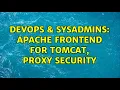 DevOps SysAdmins Apache frontend for Tomcat proxy security