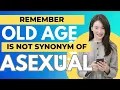 Older is NOT Synonym of Asexual